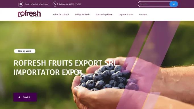 ROFRESH FRUIT EXPORT SRL – IMPORTATOR EXPORTATOR LEGUME FRUCTE