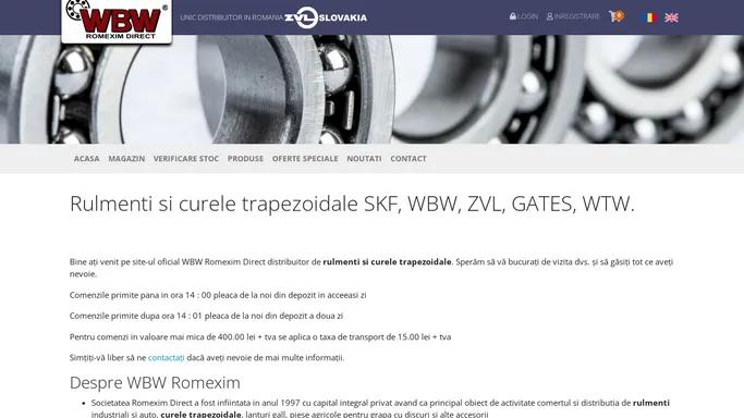 Rulmenti si curele trapezoidale SKF, WBW, ZVL, GATES, WTW. | Romexim Direct