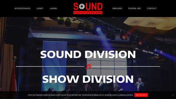 Sound Division – Show Division – Servicii de sonorizare, scenotehnica si lumini profesionale pentru evenimente publice si private