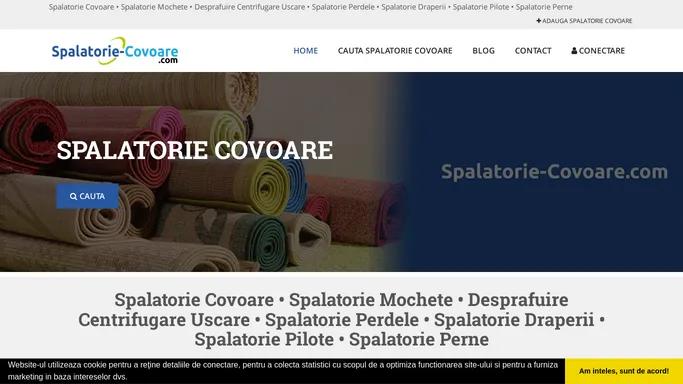 Spalatorie Covoare • Spalatorie Mochete • Desprafuire Centrifugare Uscare • Spalatorie Perdele • Spalatorie Draperii • Spalatorie Pilote • Spalatorie Perne