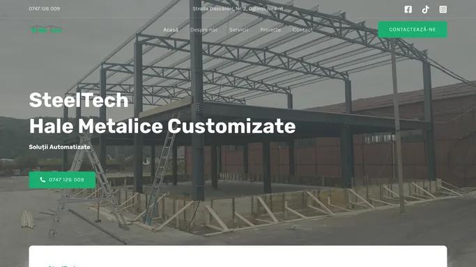 SteelTech – Structuri metalice solide, solutii inteligente! Construim hale metalice, sculptam viitorul prin automatizare industriala!"