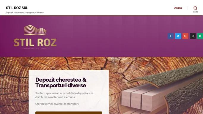 STIL ROZ SRL – Depozit cherestea si transporturi diverse