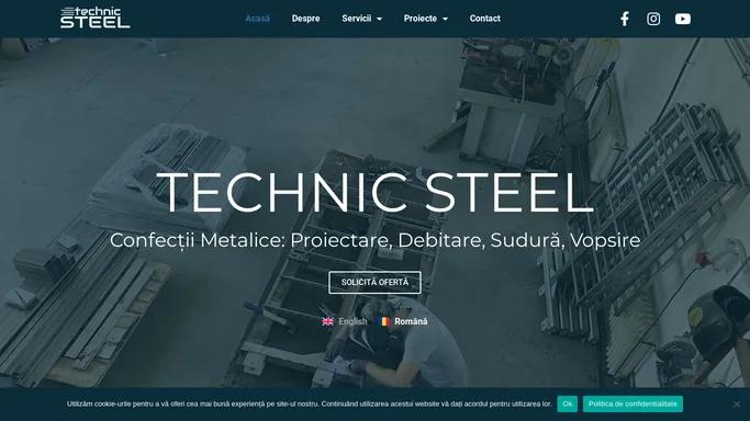 Technic Steel - Servicii Confectii Metalice: Proiectare, Debitare, Sudura, Vopsire