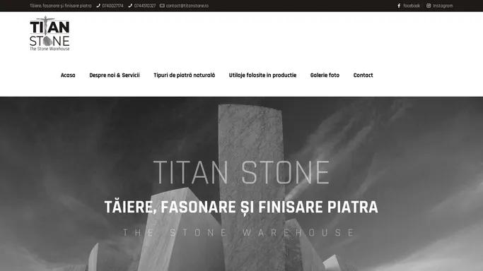 Titan Stone - taiere, fasonare si finisare piatra - frumusete si eleganta