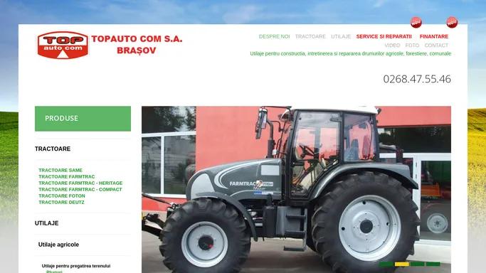 TopAutoCom S.A. Brasov - Tractoare, Top, Foton, Farmtrac, Farmer, Antonio Carraro, Tractoare agricole, Utilaje agricole, Utilaje cultura vitei de vie, pomicultura, intretinerea pasunilor, forestiere