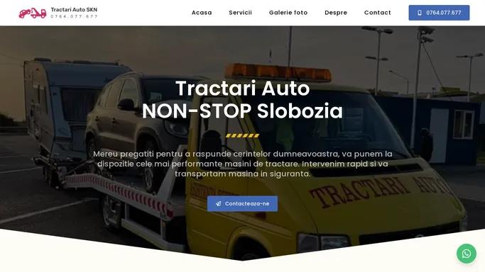 Tractari Auto SKN * SLOBOZIA * Platforma Auto Non-Stop - 0764.077.677