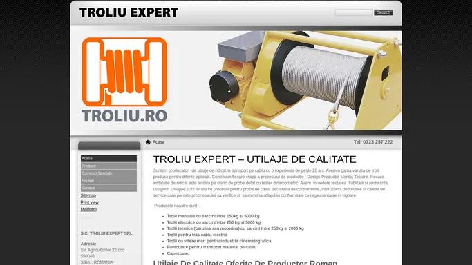 TROLIU EXPERT – UTILAJE DE CALITATE OFERITE PE PRODUCTOR ROMAN - Acasa