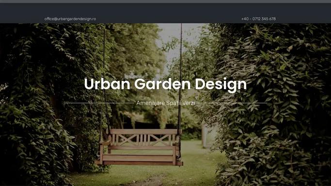 Urban Garden Design – Amenajare Spatii Verzi