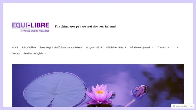 EQUI-LIBRE – Fii schimbarea pe care vrei sa o vezi in lume!