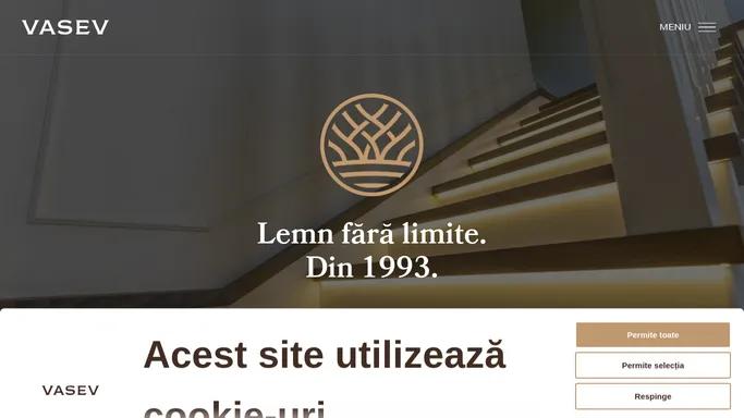 Vasev - Lemn fara limite. Din 1993.