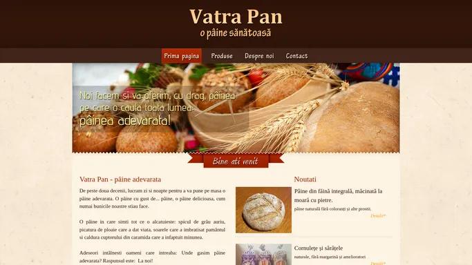 Vatra Pan – paine adevarata, fara amelioratori.