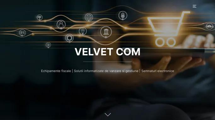 VELVET COM – Furnizor de echipamente fiscale | Solutii informatizate de vanzare si gestiune | Semnaturi electronice