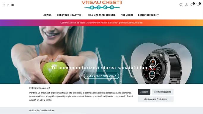 VreauChestii - Grija de tine si sanatatea ta! Gadget-uri si accesorii! – Vreau Chestii