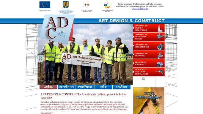 ART DESIGN & CONSTRUCT - firma constructii Mehedinti, drumuri si poduri, transport marfuri, inchiriere utilaje constructii