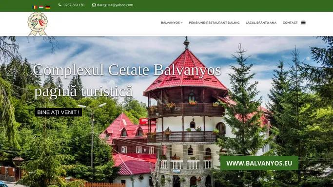 Pagina turistica a Complexului Cetate Balvanyos Balvanyos Var Komlpexum turisztikai honlapja Turistiche Internetsiten auf Komplex Cetate Balvanyos. UDVOZOLJUK A BALVANYOSI VAR KOMPLEXUM HONLAPJAN! | Pagina turistica a Complexului Cetate Balvanyos Balvanyos Var Komlpexum turisztikai honlapja Turistiche Internetsiten auf Komplex Cetate Balvanyos. UDVOZOLJUK A BALVANYOSI VAR KOMPLEXUM HONLAPJAN!