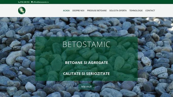 Betostamic | Betoane si agregate, calitate si seriozitate!