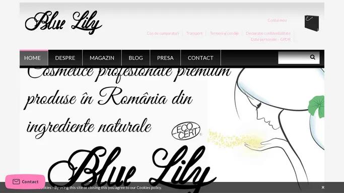 Blue Lily | Produse romanesti de sanatate si frumusete, din ingrediente certificate organic. Bucura-te de ofertele noastre promotionale!