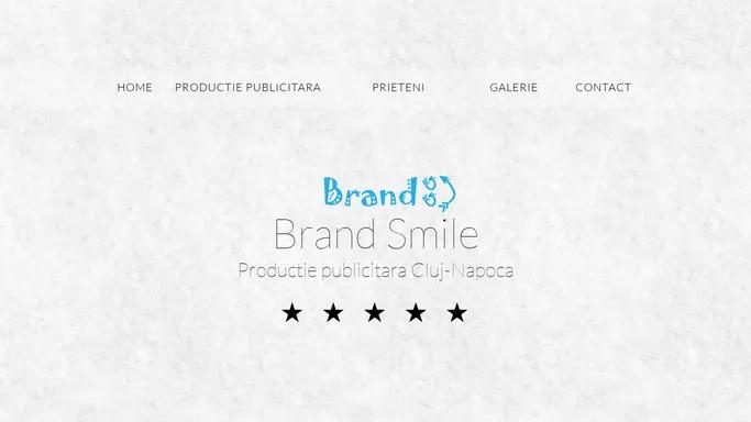 Brand Smile - productie publicitara Cluj-Napoca, Alba Iulia