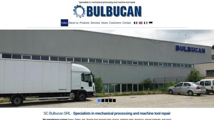 Complex mechanical processing, precision machining, machine tools, gears - BULBUCAN