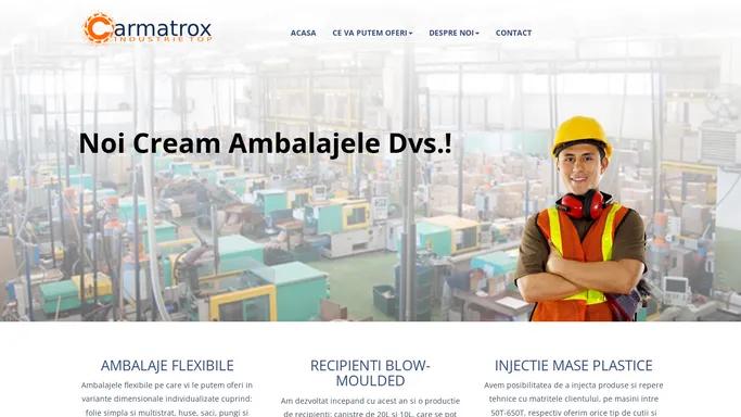 Carmatrox - ambalaje flexibile PE, PP, BOPP si carton, recipienti suflati PE, injectie produse plastice.