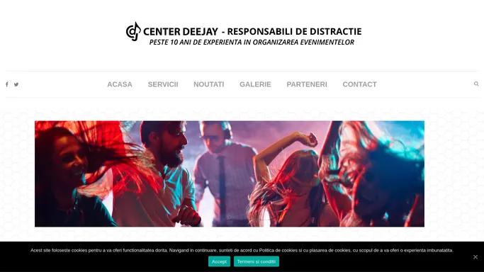 Center Deejay – Sonorizari / DJ, Shela Lumini, Foto-Video, Fum Greu, Candy Bar, Masini Epoca