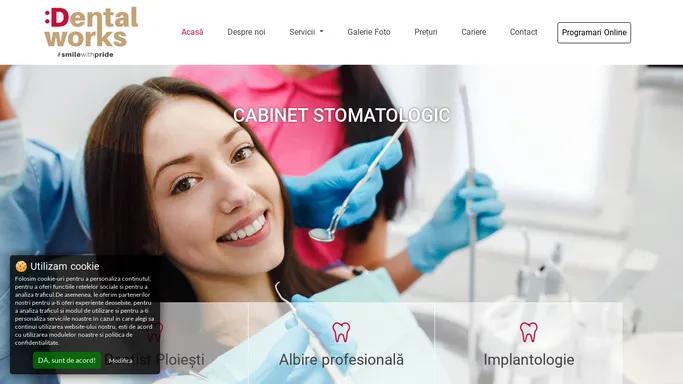 Cabinet Stomatologic, Dentist Ploiesti | Dental Works