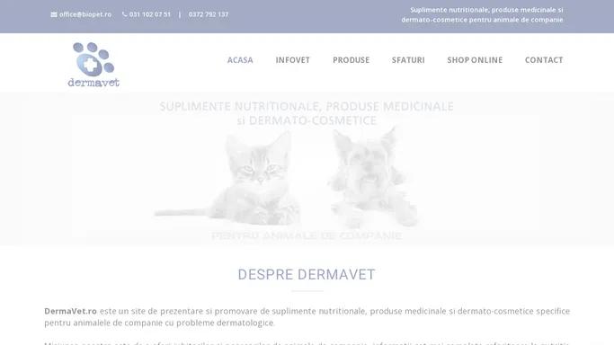 Dermavet - Suplimente nutritionale, produse medicinale, dermato-cosmetice pentru animale de companie
