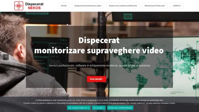 Dispecerat NEKOS - Monitorizare video, sisteme antiefractie, flote auto