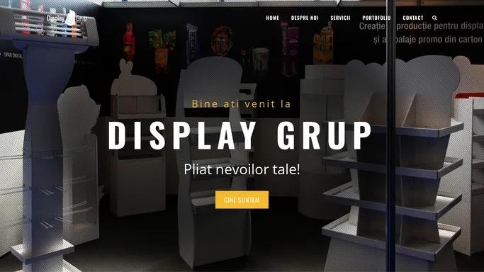 Display Group | Pliat nevoilor tale!