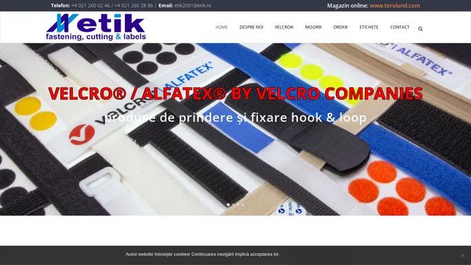 Etik | sisteme de prindere si fixare VELCRO, echipamente pentru taiat RASOR & etichete