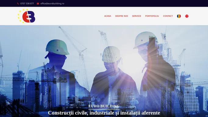 EURO BUILDING – Constructii civile, industriale si instalatii aferente, laborator de incercari analize in constructii gradul 2