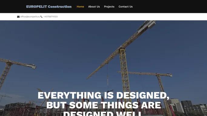 EUROPELIT Construction – EVERYTHING IS DESIGNED, BUT SOME THINGS ARE DESIGNED WELL
