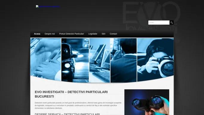 Agentie detectivi particulari Bucuresti EVO INVESTIGATII