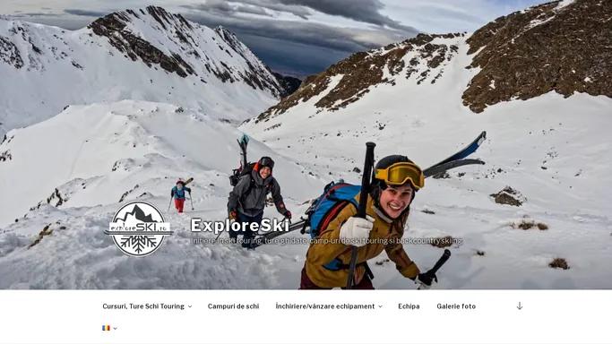 ExploreSki – Initiere in ski touring, ture ghidate, camp-uri de ski touring si backcountry skiing.