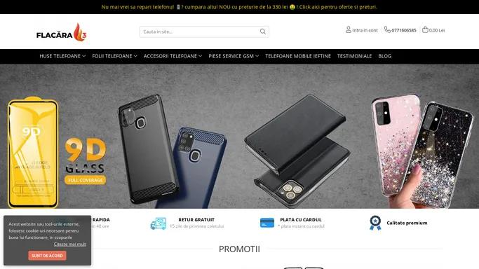 Flacara3: Huse telefoane, folii, accesorii, pachet service si piese