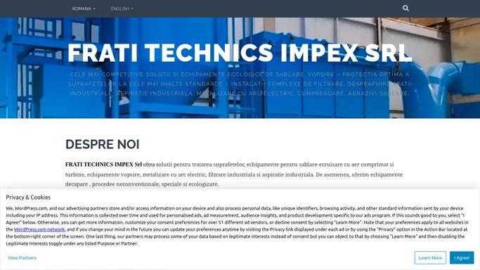 Frati Technics Impex Srl – Cele mai competitive solutii si echipamente ecologice de sablare, vopsire – protectia optima a suprafetelor la cele mai inalte standarde – instalatii complexe de filtrare, desprafuire spatii industriale, aspiratie industriala, metalizare cu arc electric, compresoare, abrazivi sablare.