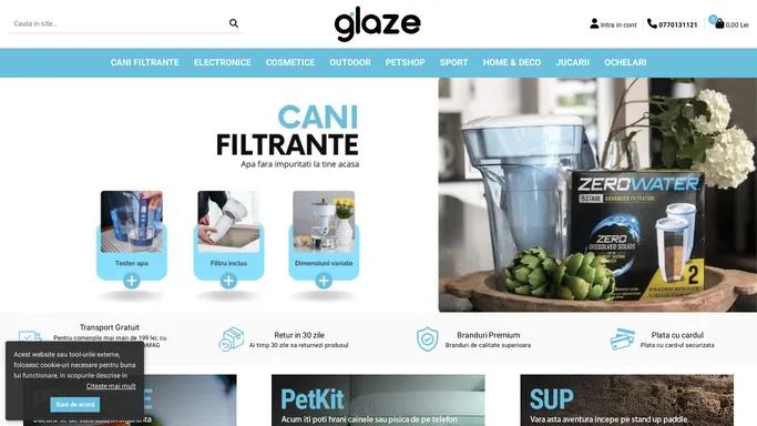 Glaze.ro - Cani filtrante, filtre pentru canile de apa, home & deco, petshop, electronice. Produse premium.