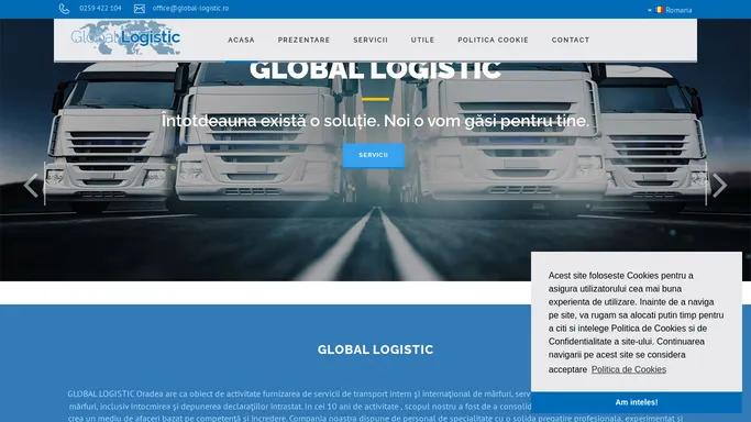 Global Logistic - Oradea | Intotdeauna exista o solutie. Noi o vom gasi pentru tine.