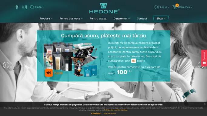 Hedone Cafe | Cafea Proaspat Prajita, Espressoare automate, Rasnite, Ceaiuri