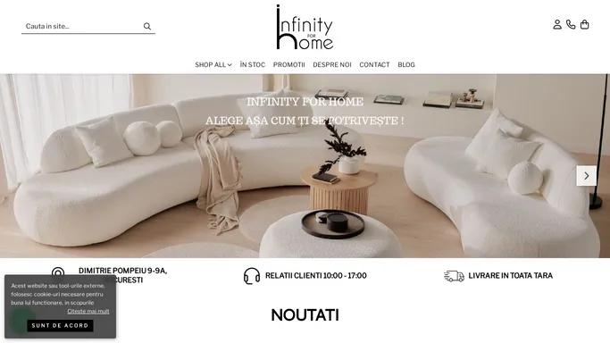 Mobilier, decoratiuni interioare si textile - Infinity for Home