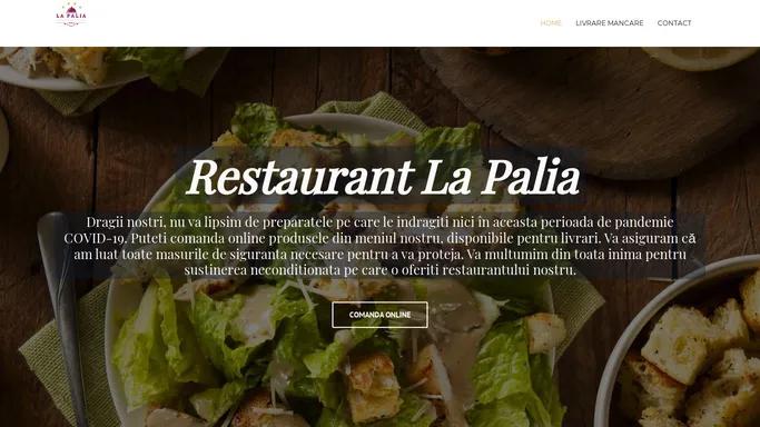 Restaurant La Palia - Livrare mancare - Iasi - Comanda online