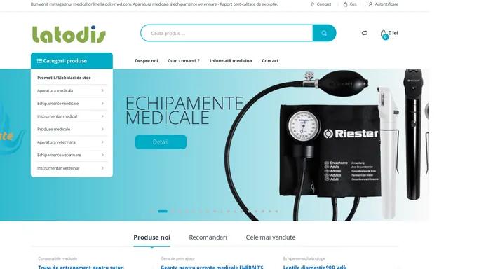 Latodis - Magazin medical online de aparatura medicala, echipamente medicale, instrumentar, aparatura veterinara si produse veterinare.