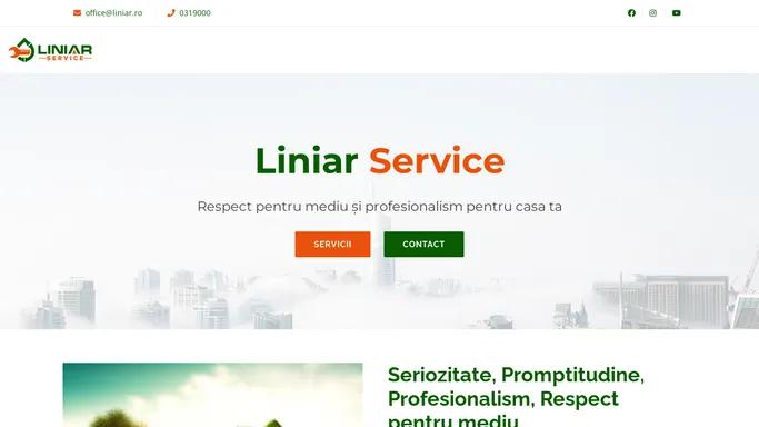 Liniar Service - Respect pentru mediu si profesionalism pentru casa ta