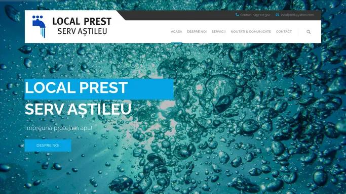Local Prest Serv Astileu – Impreuna protejam apa!
