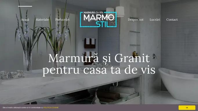 Marmura, Granit, Compozit, Travertin | Marmo Stil Bacau