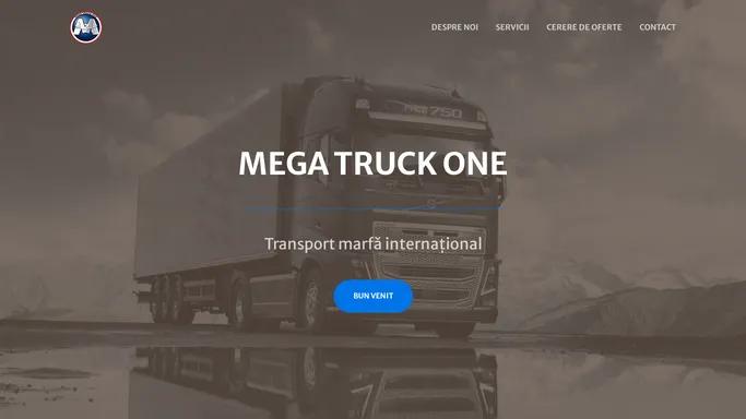 Transport marfa international - MEGA TRUCK ONE