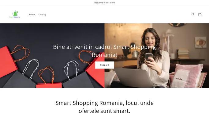 Smart Shopping magazin online cu oferte avantajoase – smartshopping.romania