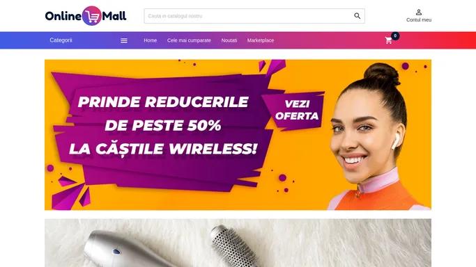 Online Mall - Cel mai mare mall online din Romania - Fashion, Electrocasnice, Jucarii, Auto.