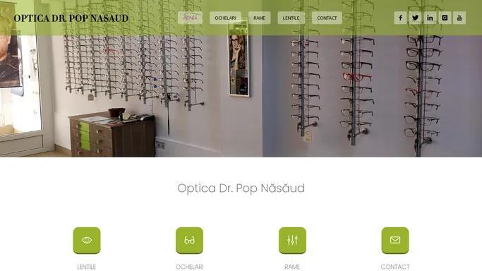 Optica Dr. Pop Nasaud | Site-ul oficial Optica Dr. Pop Nasaud