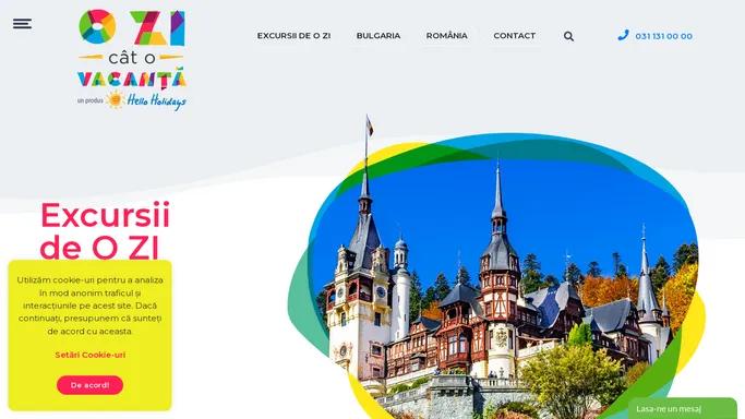 O Zi Cat o Vacanta • Excursii de O ZI in Romania si Bulgaria